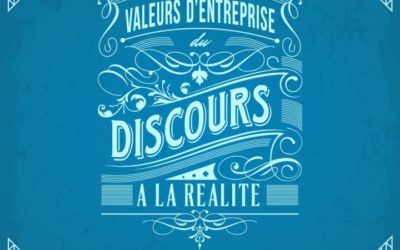 Les valeurs d’entreprise : du discours à la réalité !